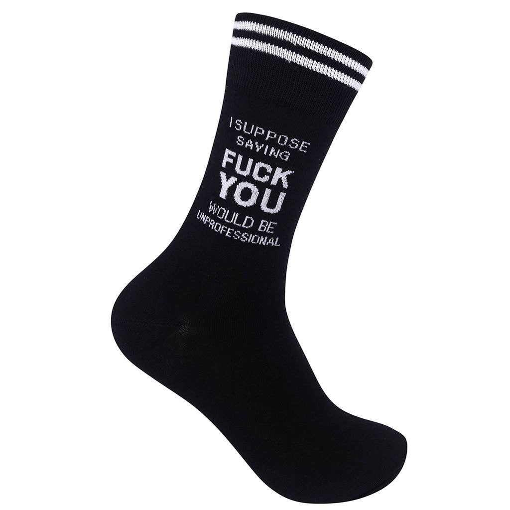 I Suppose Saying Fuck You Would Be Unprofessional Socks - HER Home Design Boutique